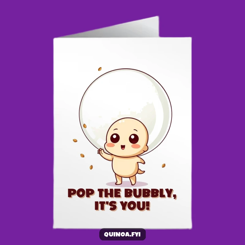 Free Printable Birthday Card: Quinoa Bubble Fun - Funny Downloadable Gift