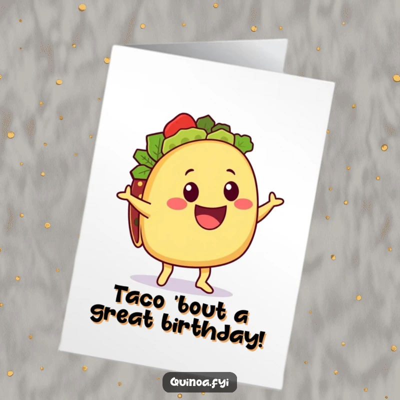 Funny Free Printable Birthday Card: Delighted taco character with quinoa filling doing a happy shimmy, celebrating with zest.
