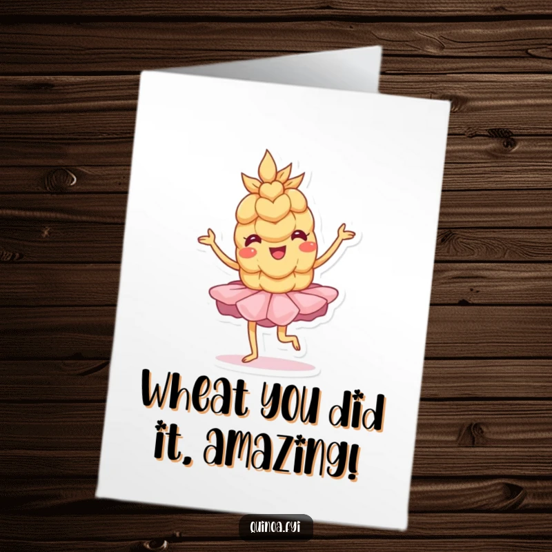 Funny Free Printable Congratulations Card: Anthropomorphic grain of wheat in a tutu strikes a playful pose, celebrating achievement.