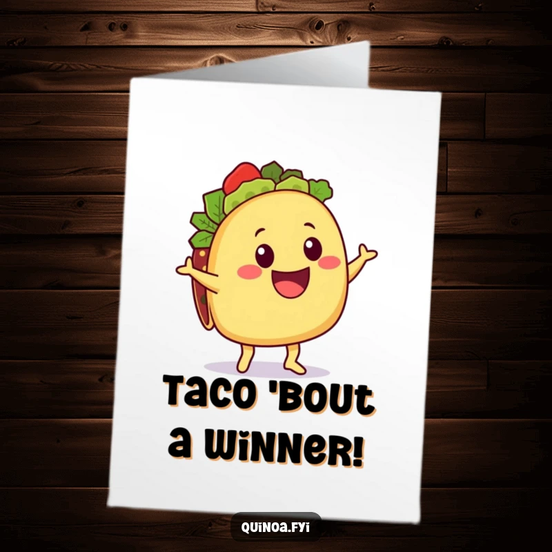 Funny Free Printable Congrats Card: Delighted taco character with quinoa filling doing a joyful shimmy to mark achievements.
